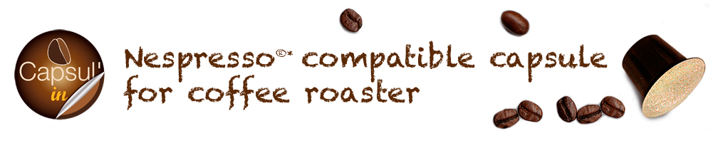 Capsul-in : Nespresso® compatible capsule for coffee roaster